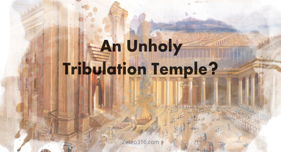 An Unholy Temple? - is the future Tribulation Temple unholy?